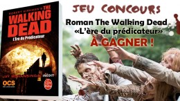 Jeu concours : Roman The Walking Dead "L'ère du prédicateur" à gagner